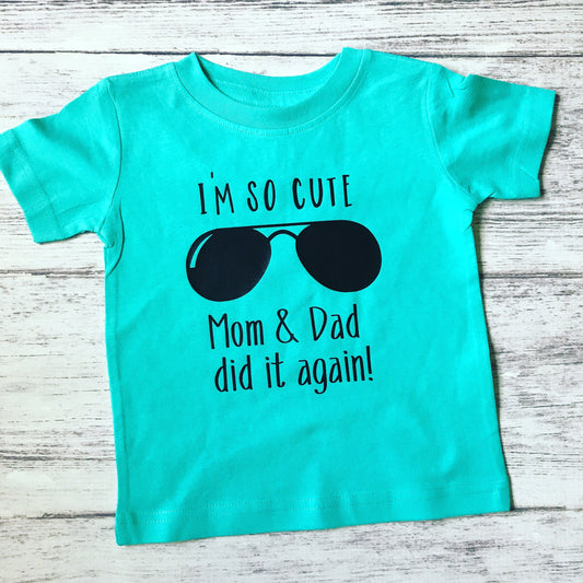 I'm So Cute Mom & Dad Did It Again Big Brother Shirt
