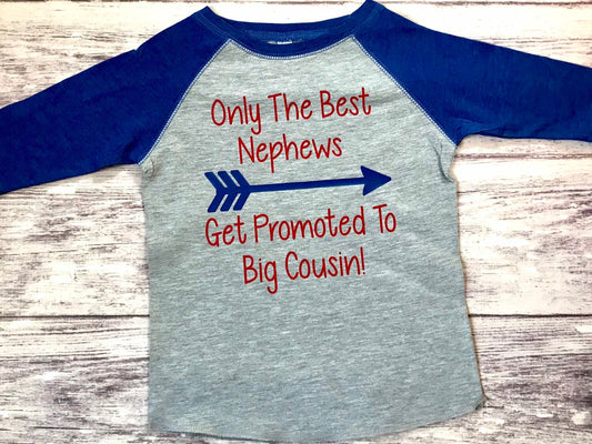 Only The Best Nephews Get Promoted To Big Cousin shirt