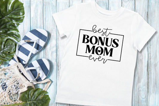Best Bonus Mom Ever Shirt, Mother’s day gift for Bonus Mom