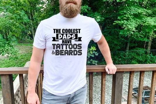 The Coolest Dads have Tattoos and Beards, Father's Day Gift, Dad Gift,