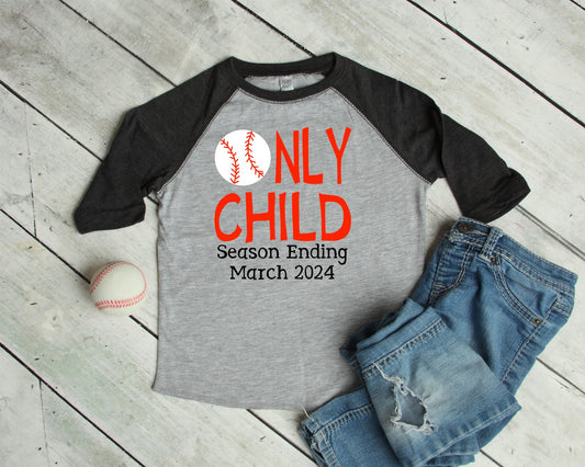 Only Child Season Ending Baseball Shirt