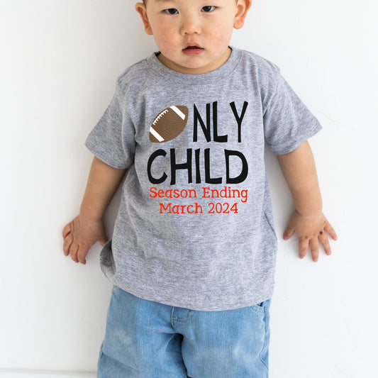 Only Child Season Ending Football Big Brother Shirt, Pregnancy Announcement Shirt, Football Season Baby, Only Child Ending