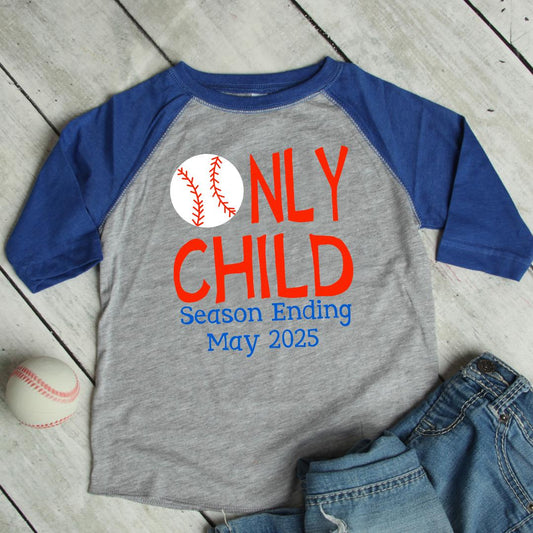 Only Child Season Ending Baseball Shirt