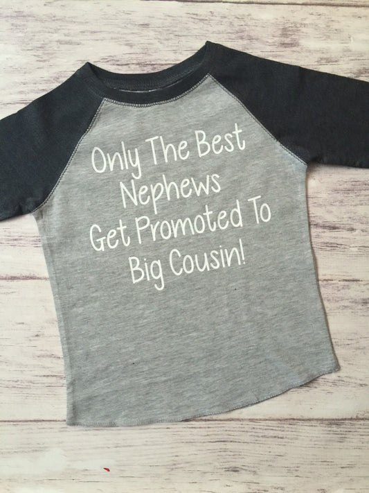 Only the Best Nephews Get Promoted to Big Cousin, New Big Cousin Shirt, Pregnancy Announcement to Family